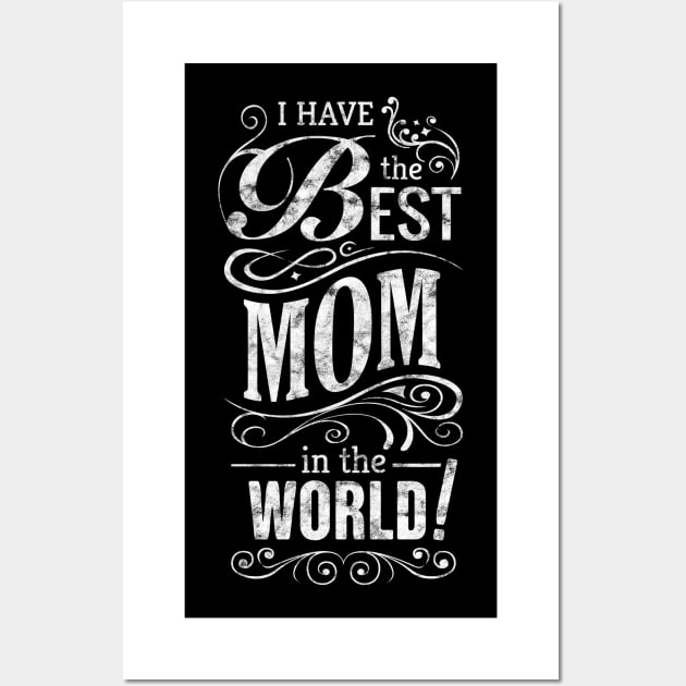 I have the best mom in the world Mother's day 2019 Wall Art by BadDesignCo